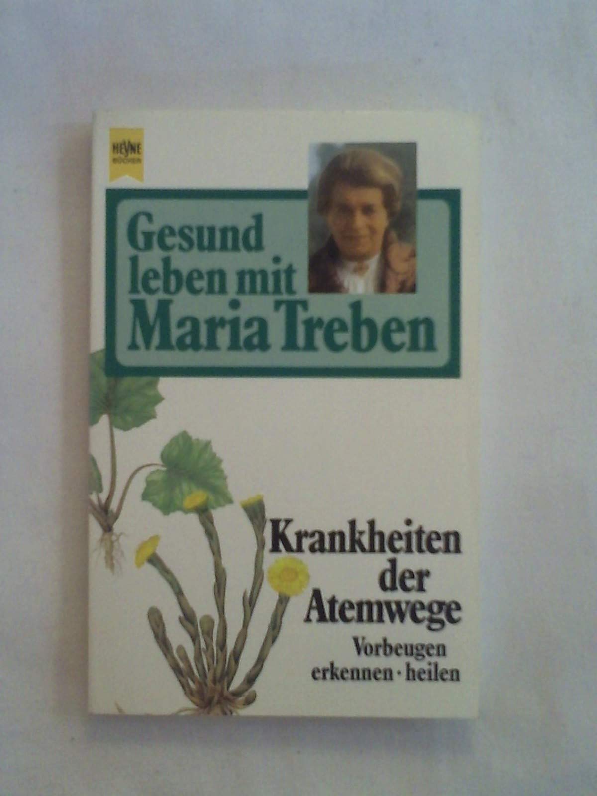 Gesund leben mit Maria Treben. Krankheiten der Atemwege. Vorbeugen, erkennen, heilen. Books