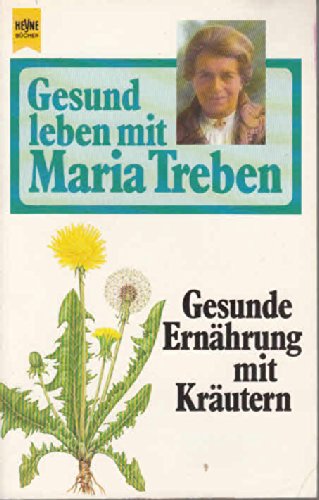 Gesund leben mit Maria Treben. Gesunde Ernährung mit Kräutern. Books