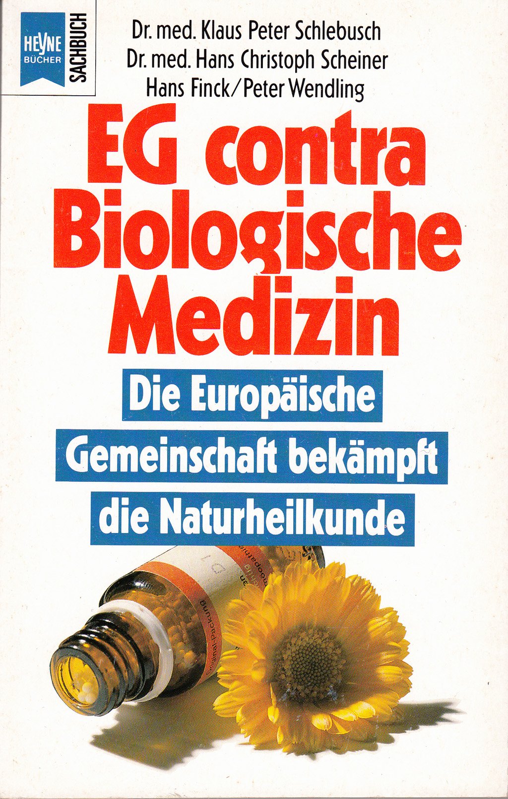 EG contra Biologische Medizin. Die Europäische Gemeinschaft bekämpft die Naturheilkunde. Medicine