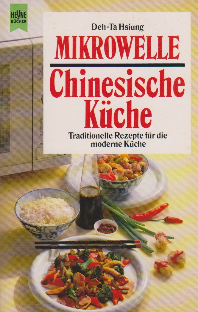 Chinesische Küche. Mikrowelle. Traditionelle Rezepte für die moderne Küche. Cooking & Enjoying