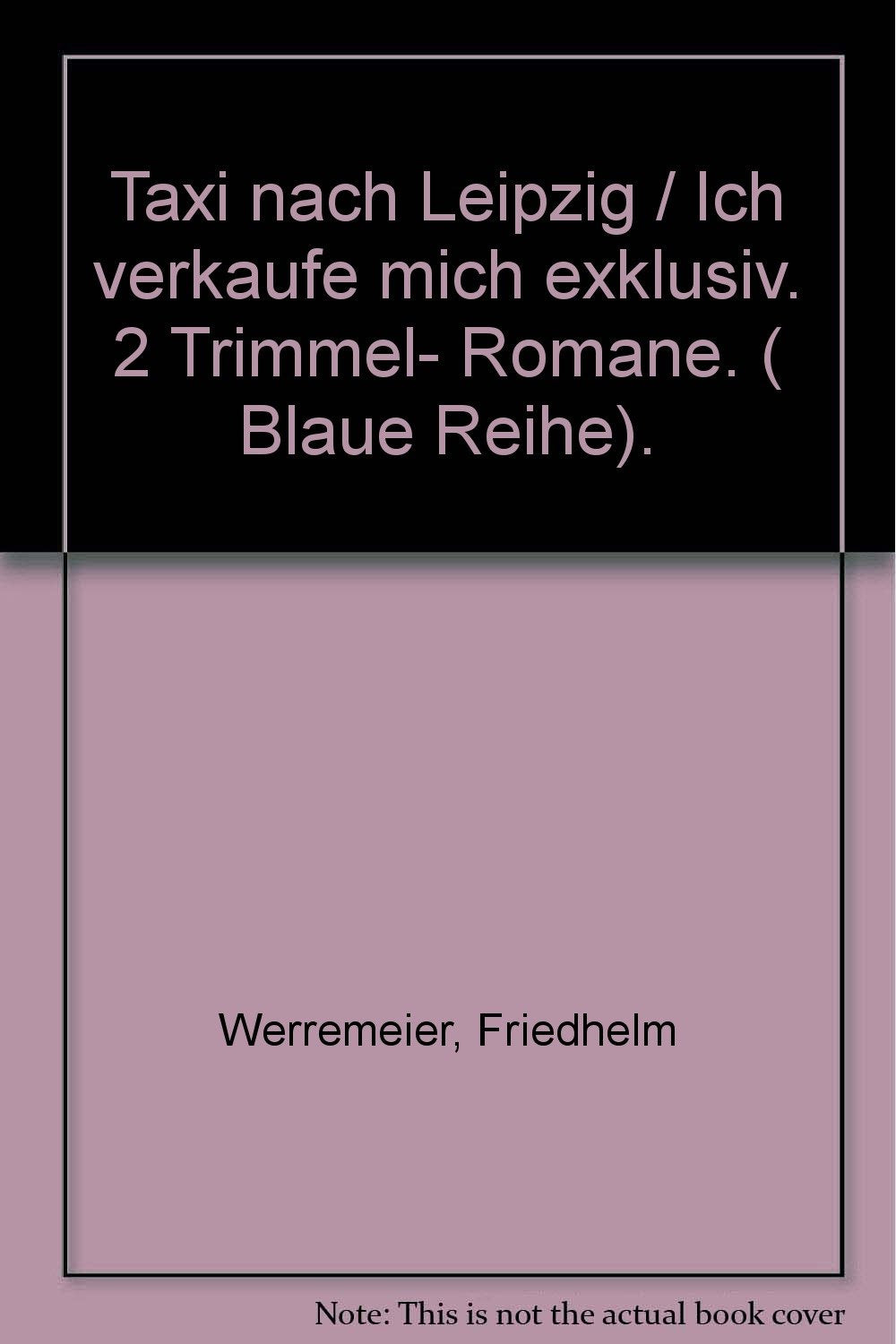 Taxi nach Leipzig / Ich verkaufe mich exklusiv. 2 Trimmel- Romane. ( Blaue Reihe). Books