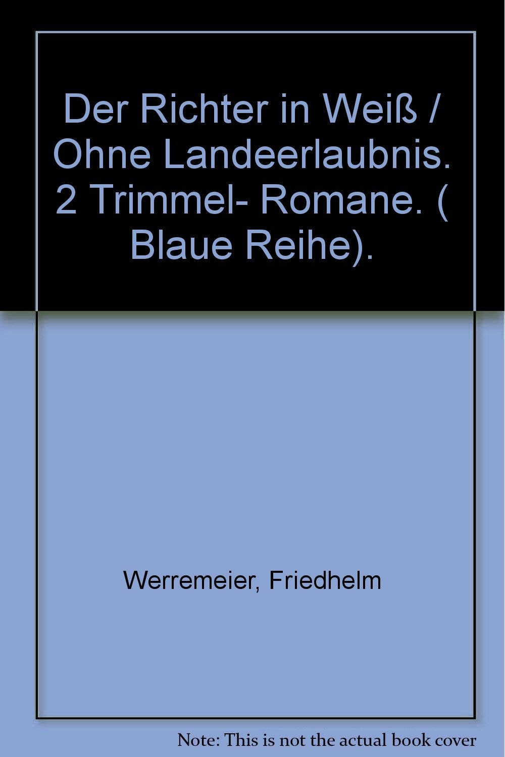 Der Richter in Weiß / Ohne Landeerlaubnis. 2 Trimmel- Romane. ( Blaue Reihe). Books