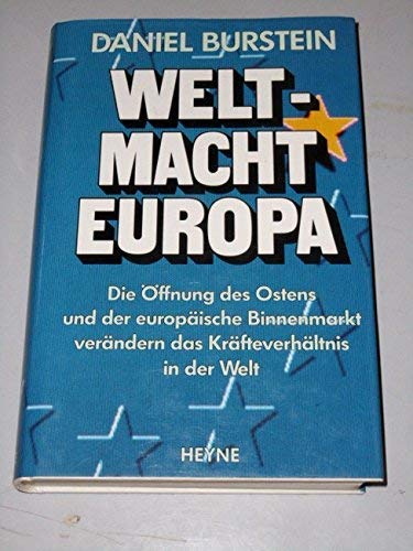 Weltmacht Europa: die Öffnung des Ostens und der europäische Binnenmarkt verändern das Kräfteverhältnis in der Welt Books