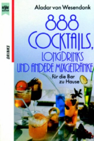 888 Cocktails, Longdrinks und andere Mixgetränke Cooking & Enjoying