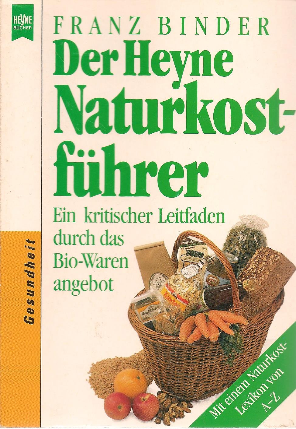 Der Heyne Naturkostführer. Ein kritischer Leitfaden durch das Bio- Warenangebot. Health, Nutrition & Fitness