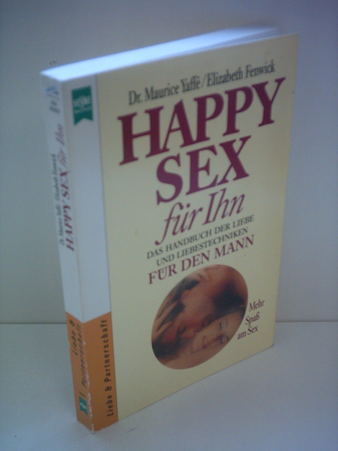 Happy Sex für Ihn. Das Handbuch der Liebe und Liebestechniken für den Mann. Mehr Spass am Sex Books