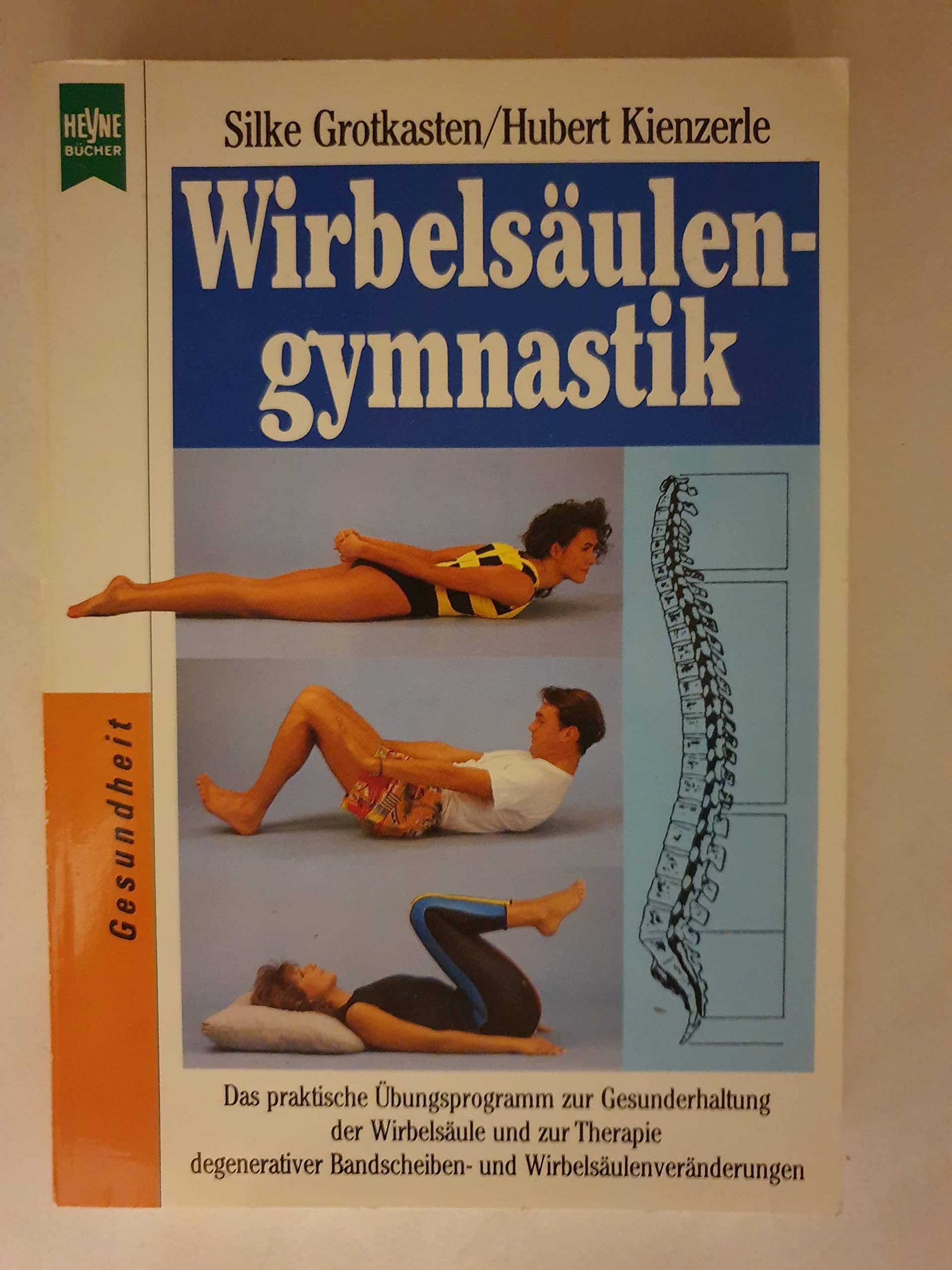 Wirbelsäulengymnastik. Das praktische Übungsprogramm zur Gesunderhaltung der Wirbelsäule und zur Therapie degenerativer Bandscheiben- und Wirbelsäulenveränderungen Health, Nutrition & Fitness