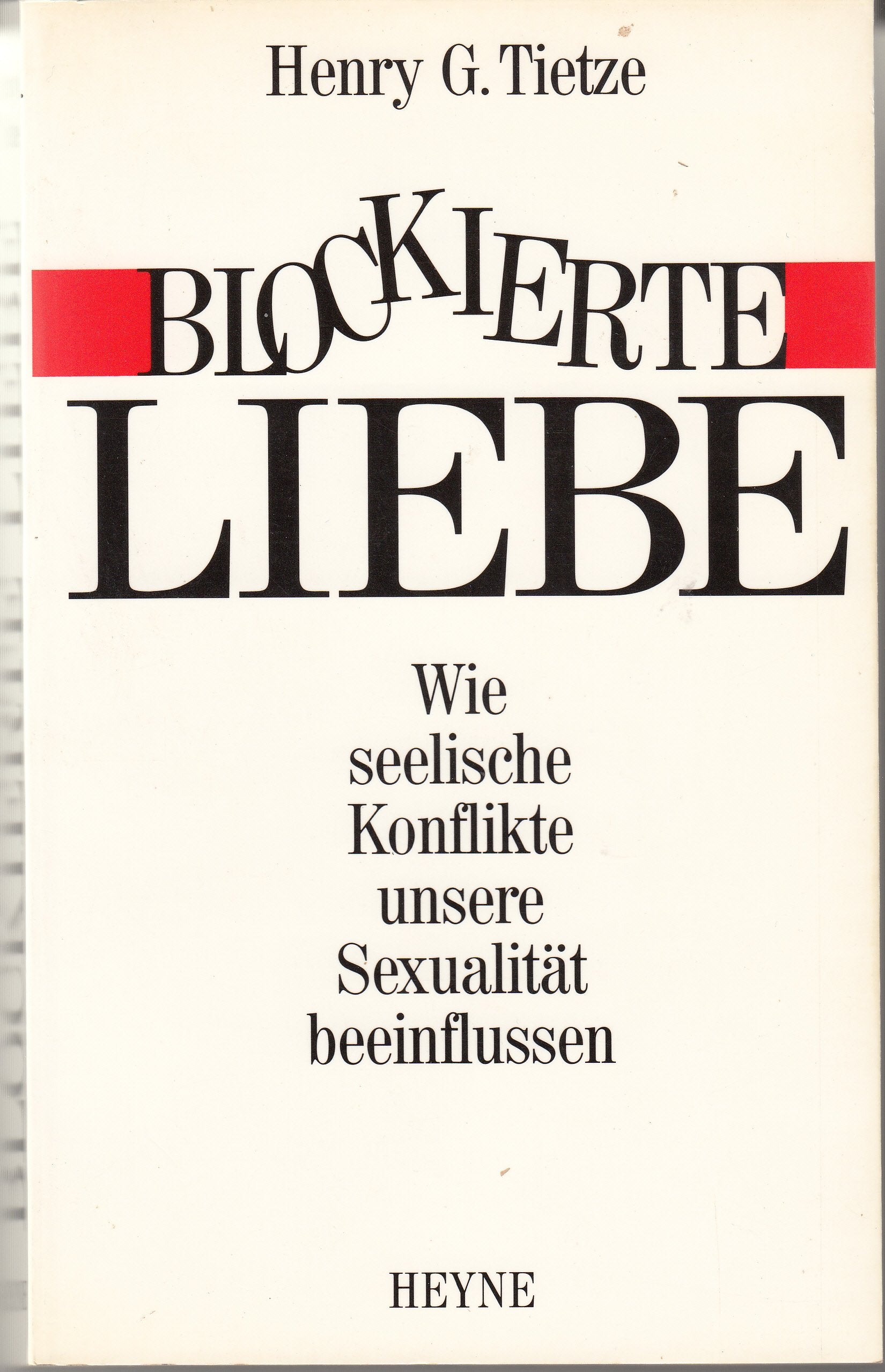 Blockierte Liebe.Wie seelische Konflikte unsere Sexualität beeinflussen Partnership & Love