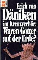 Erich von Däniken im Kreuzverhör : waren Götter auf der Erde? Natural Sciences