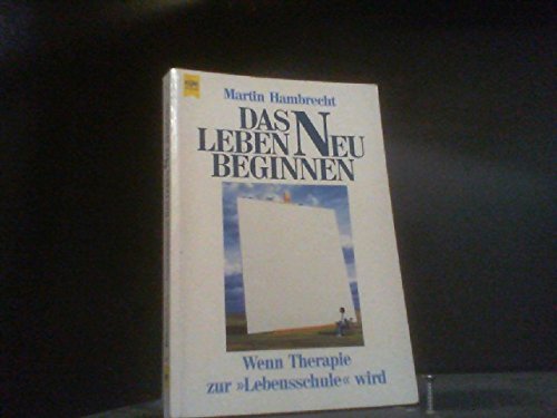 Das Leben neu beginnen. Wenn Therapie zur 'Lebensschule' wird. ( Lebenshilfe). Medicine