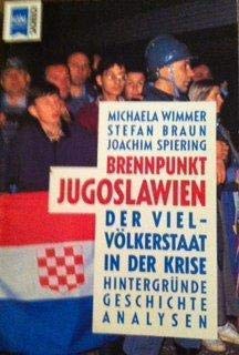 Brennpunkt Jugoslawien. Der Vielvölkerstaat in der Krise. Hintergründe, Geschichte, Analysen Politics & History