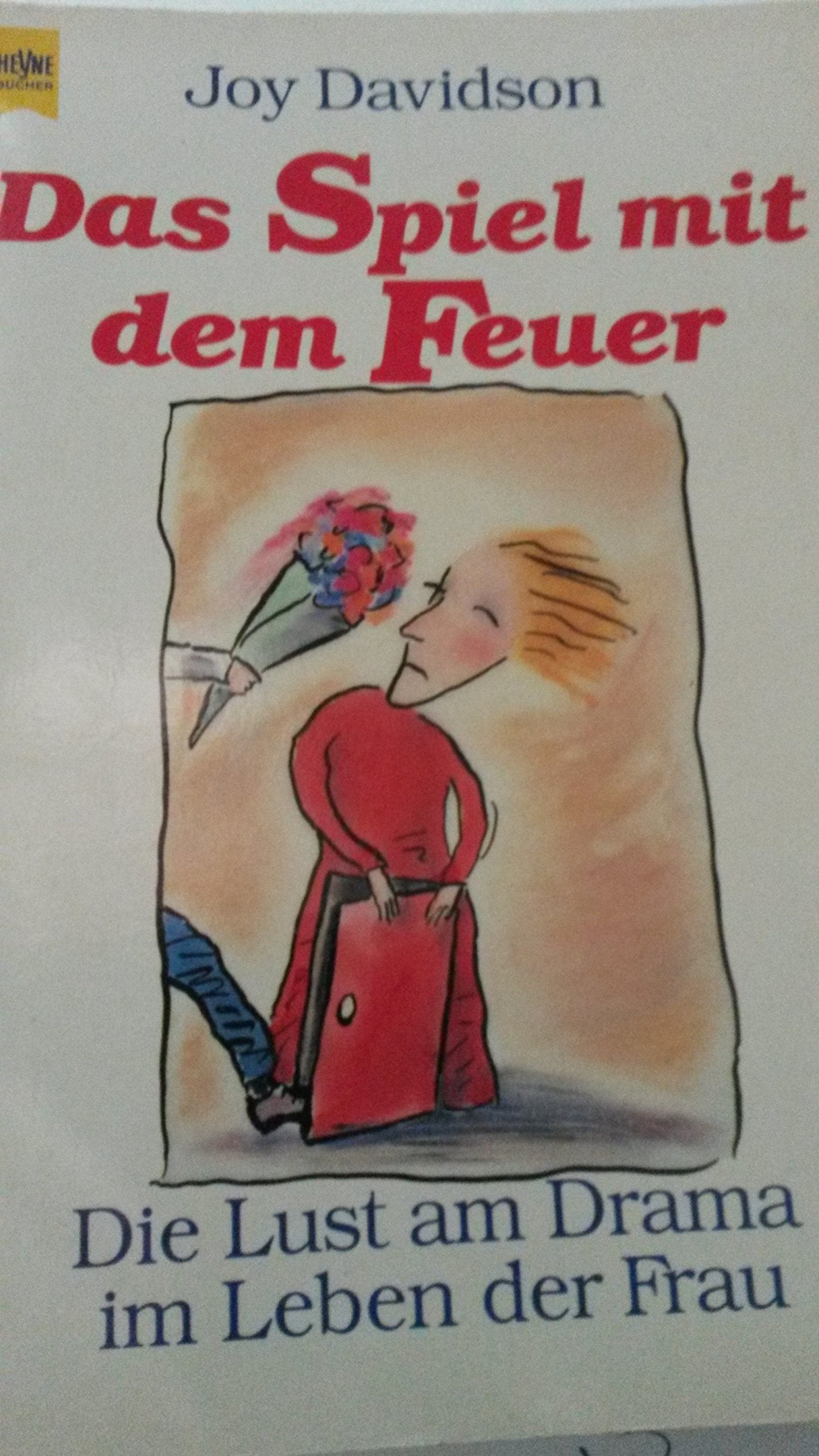 Das Spiel mit dem Feuer. Die Lust am Drama im Leben der Frau. ( Lebenshilfe). Social Sciences