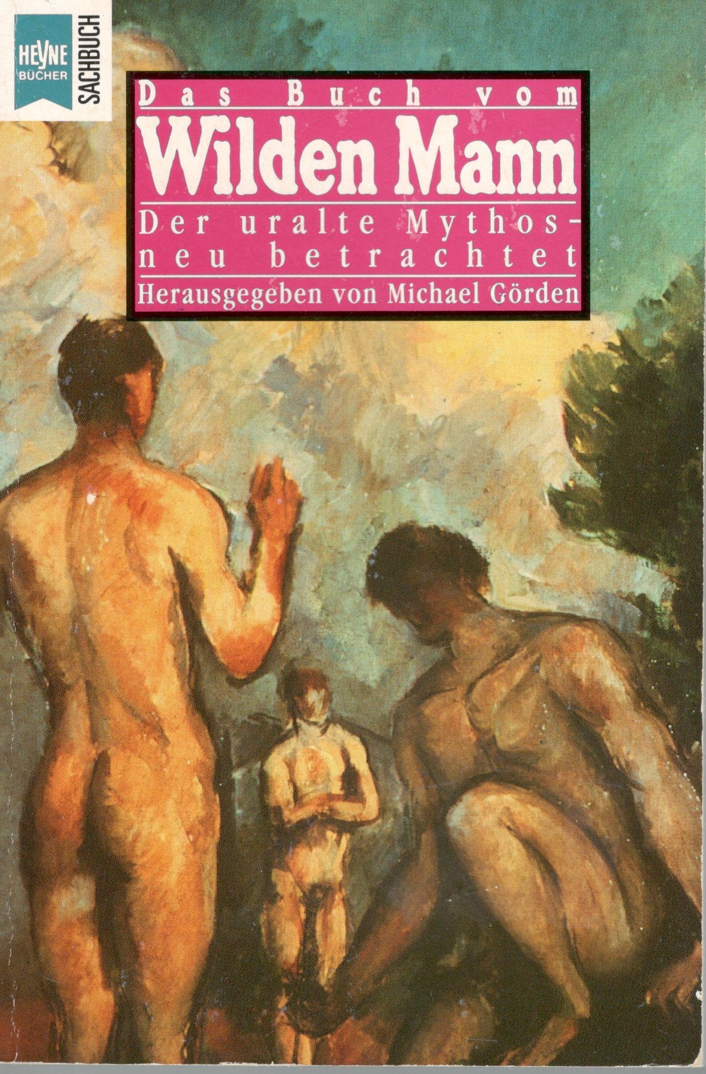 Das Buch vom Wilden Mann. Der uralte Mythos - neu betrachtet. Film, Art & Culture