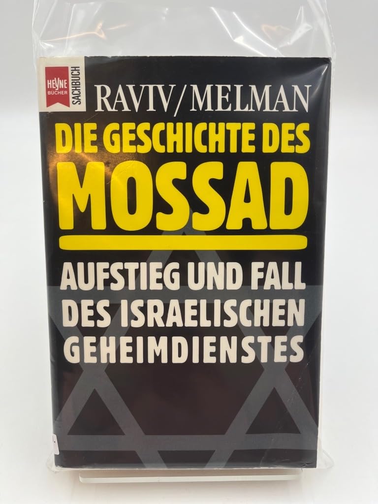 Die Geschichte des Mossad: Aufstieg und Fall des israelischen Geheimdienstes Politics & History