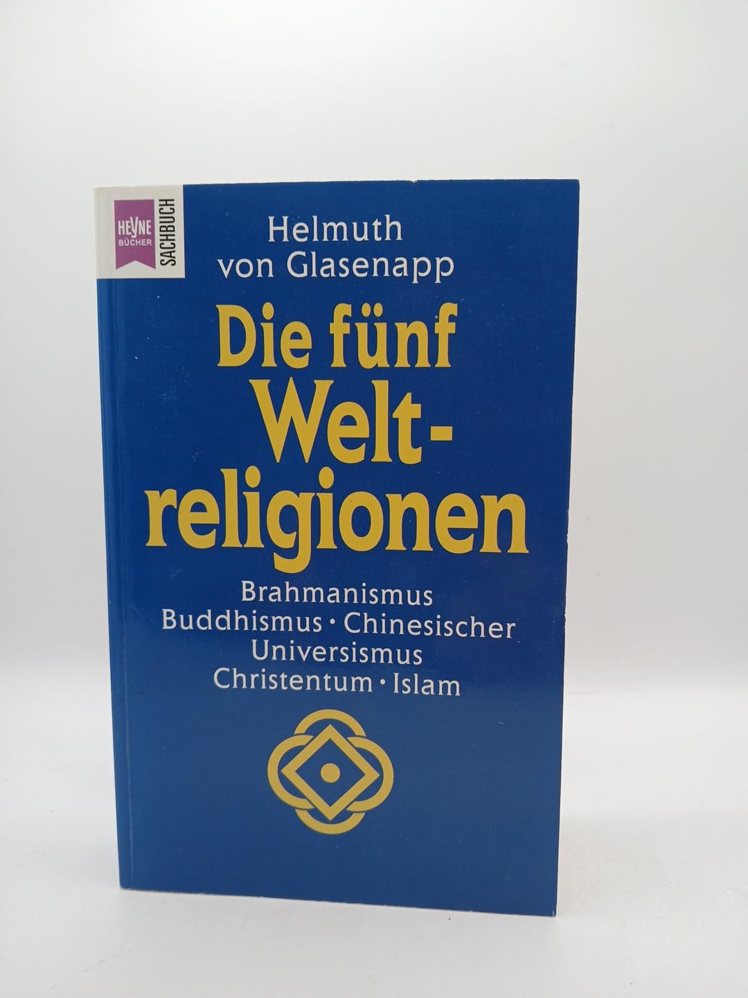 Die fünf Weltreligionen: Brahmanismus, Buddhismus, Chinesischer Universismus, Christentum, Islam Business & Technology