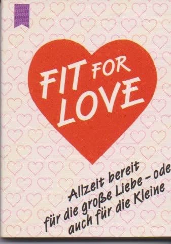 Fit for Love: Allzeit bereit für die große Liebe - oder auch für die kleine Living & Furnishing
