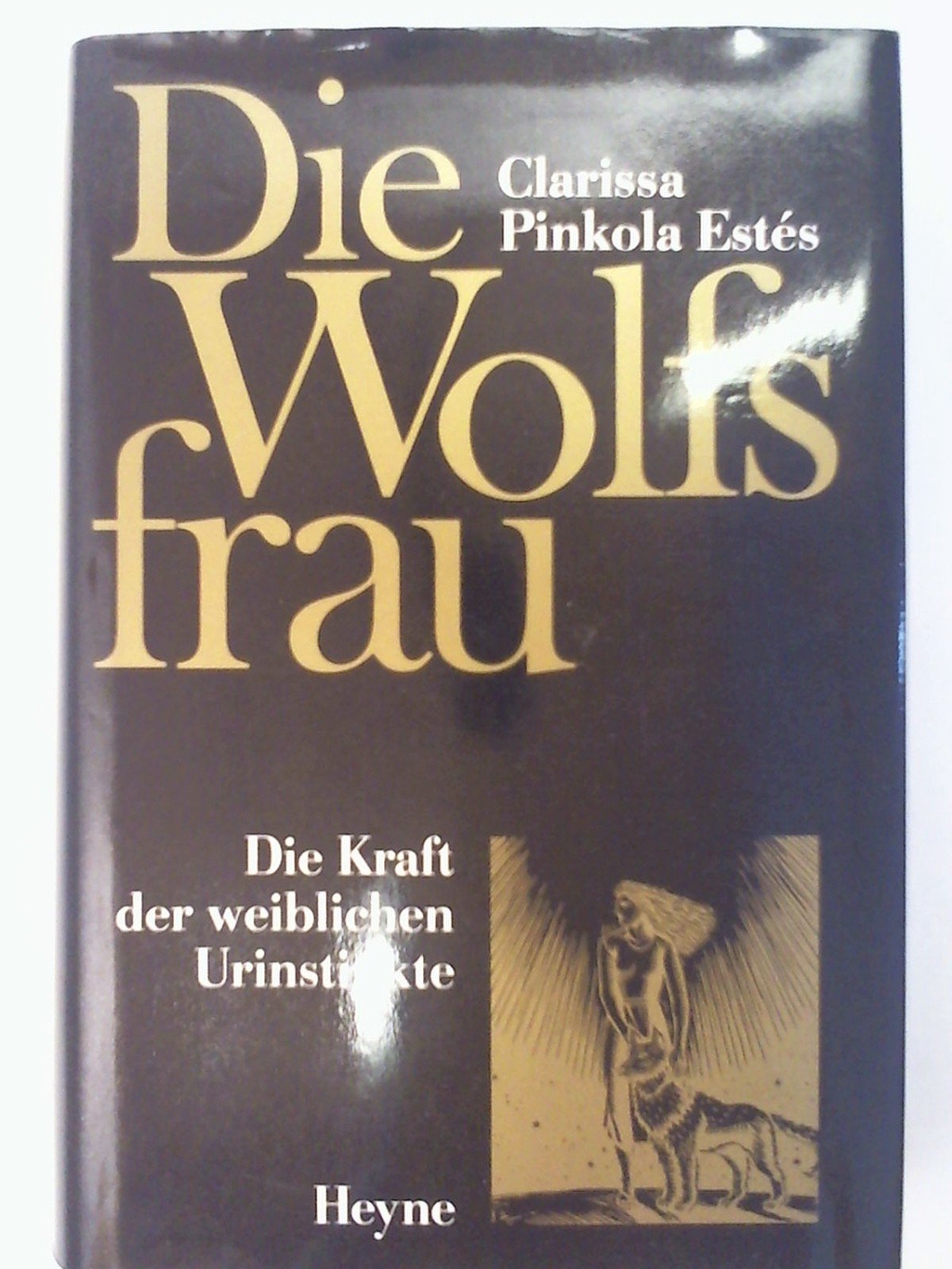 Die Wolfsfrau: Die Kraft der weiblichen Urinstinkte Psychology