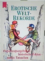 Erotische Weltrekorde : Forschungsergebnisse, historische Fakten, nackte Tatsachen Books