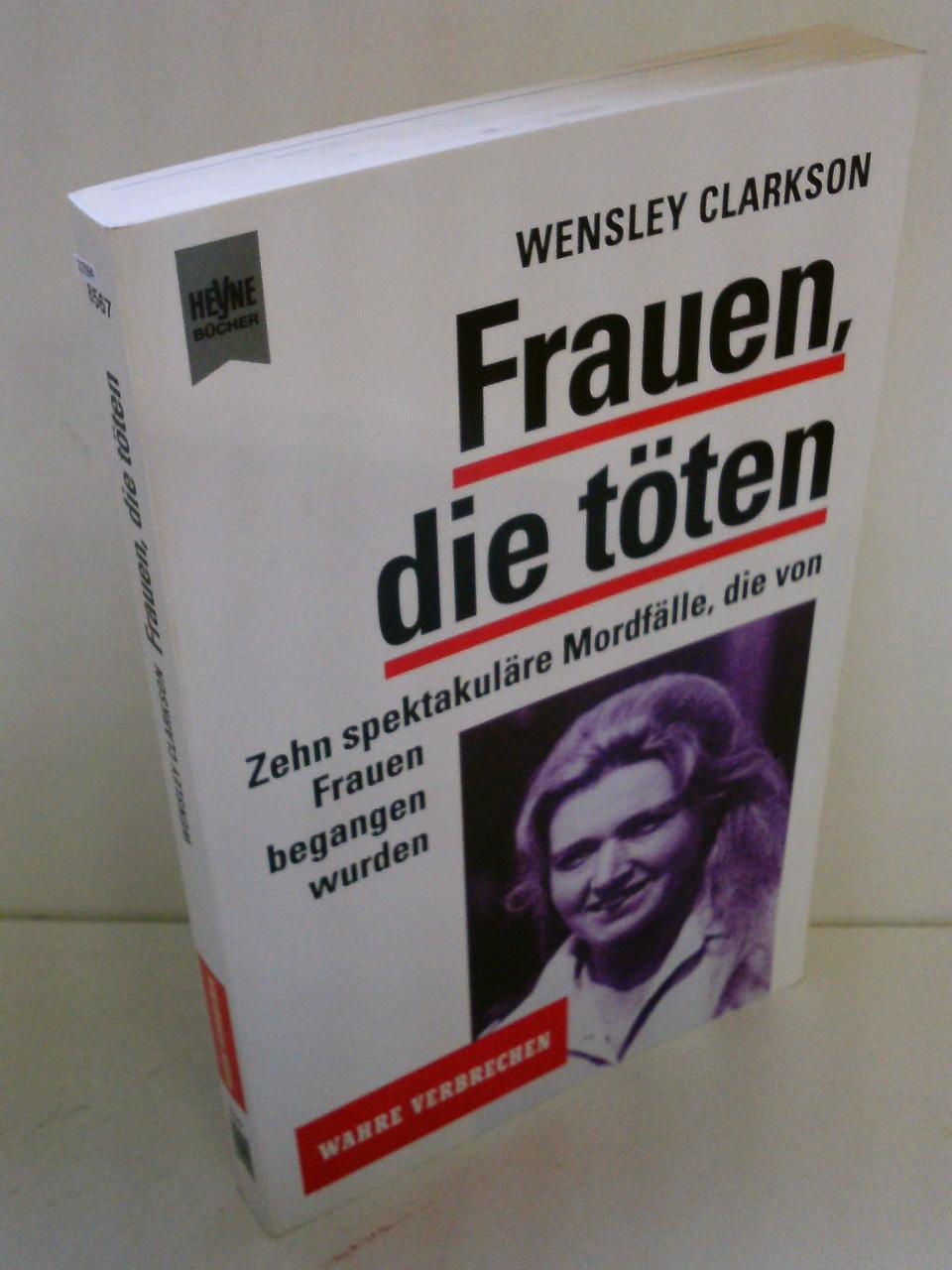 Frauen, die töten. Zehn spektakuläre Mordfälle, die von Frauen begangen wurden. (Wahre Verbrechen.) Crime & Thrillers