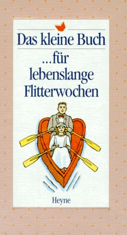 Das kleine Buch für lebenslange Flitterwochen Partnership & Love