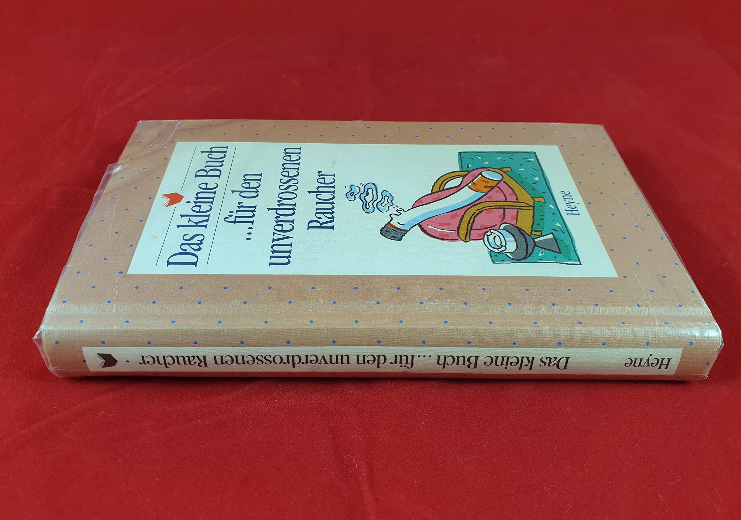 Das kleine Buch für den unverdrossenen Raucher Lifestyle