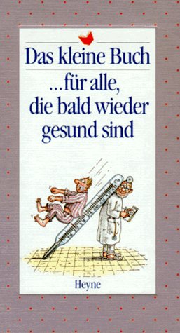 Das kleine Buch für alle, die bald wieder gesund sind Lifestyle