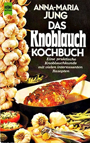 Das Knoblauchkochbuch Cooking & Enjoying Books