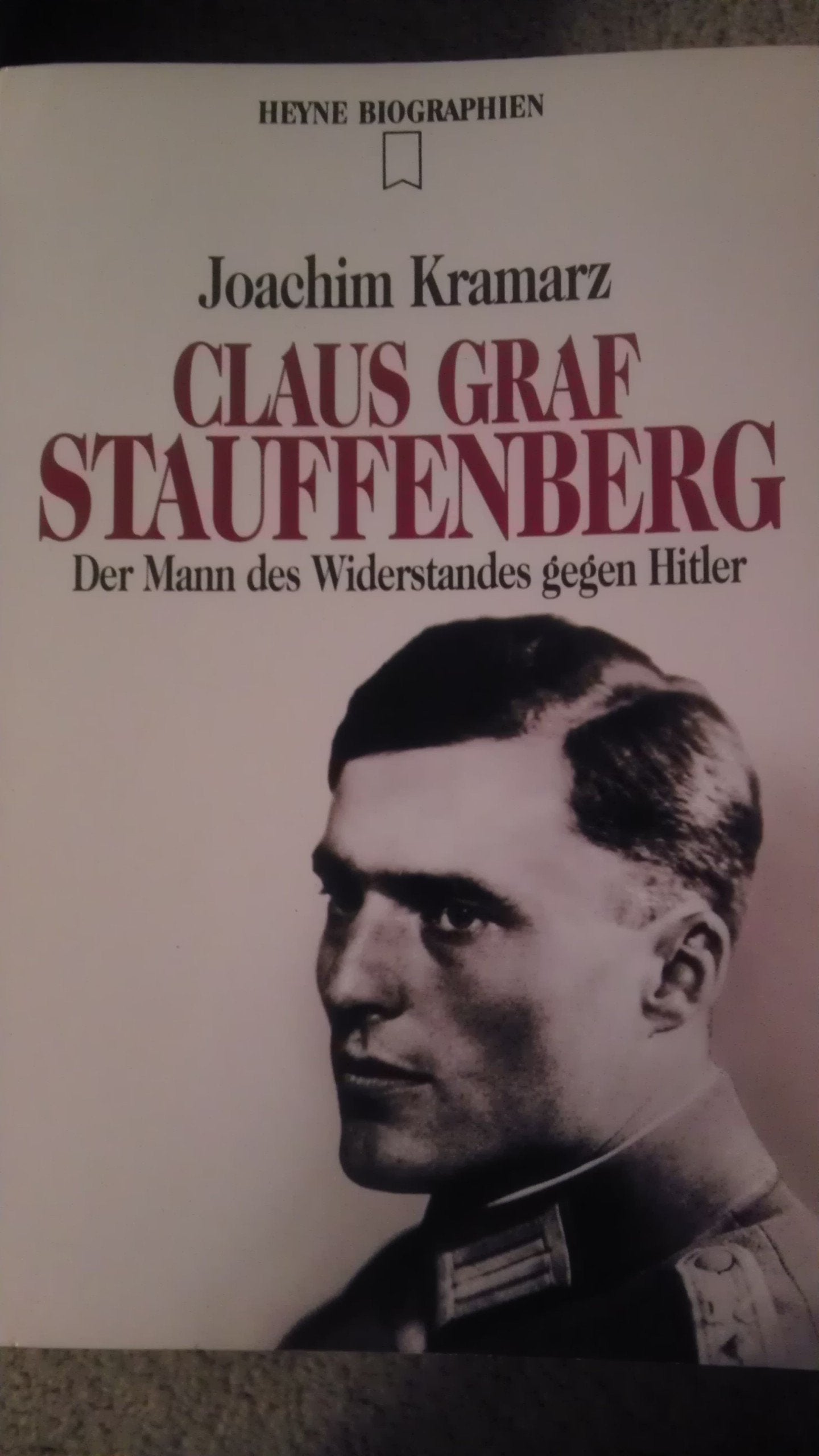 Claus Graf Stauffenberg. Der Mann des Widerstandes gegen Hitler. Memories