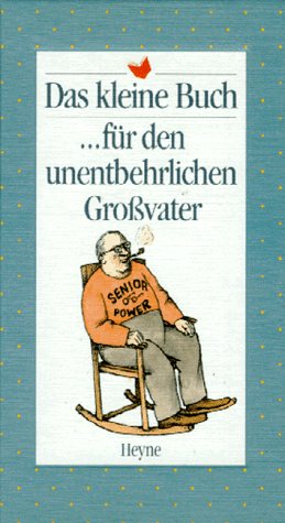 Das kleine Buch für den unentbehrlichen Großvater Lifestyle