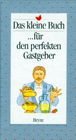 Das kleine Buch für den perfekten Gastgeber Lifestyle
