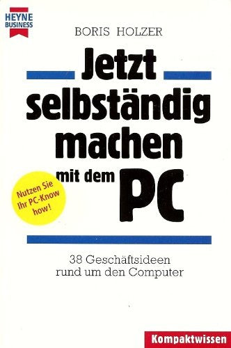 Product Image: Jetzt selbständig machen mit dem PC. 38 Geschäftsideen rund um den Computer