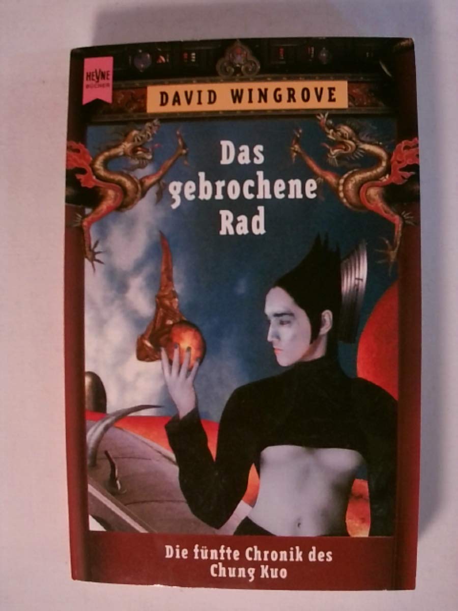 Das gebrochene Rad. Die Chronik des Chung Kuo 05 Fantasy & Sci-Fi