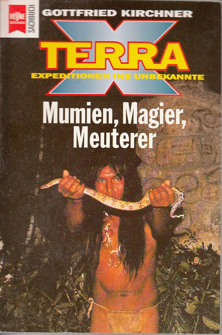 Terra X - Expeditionen ins Unbekannte / Mumien, Magier, Meuterer (Heyne Sachbücher (19)) Politics & History