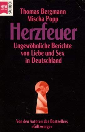 Herzfeuer. Ungewöhnliche Berichte von Liebe und Sex in Deutschland Partnership & Love