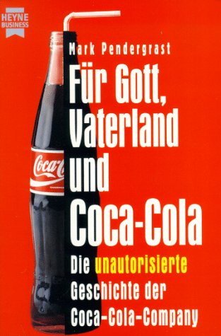 Für Gott, Vaterland und Coca-Cola. Die unautorisierte Geschichte der Coca-Cola-Company. Business, Finance & Career
