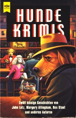 Hundekrimis: Zwölf bissige Geschichten von John Lutz, Margery Allingham, Rex Stout und anderen Autoren (Heyne Allgemeine Reihe (01)) Crime & Thrillers