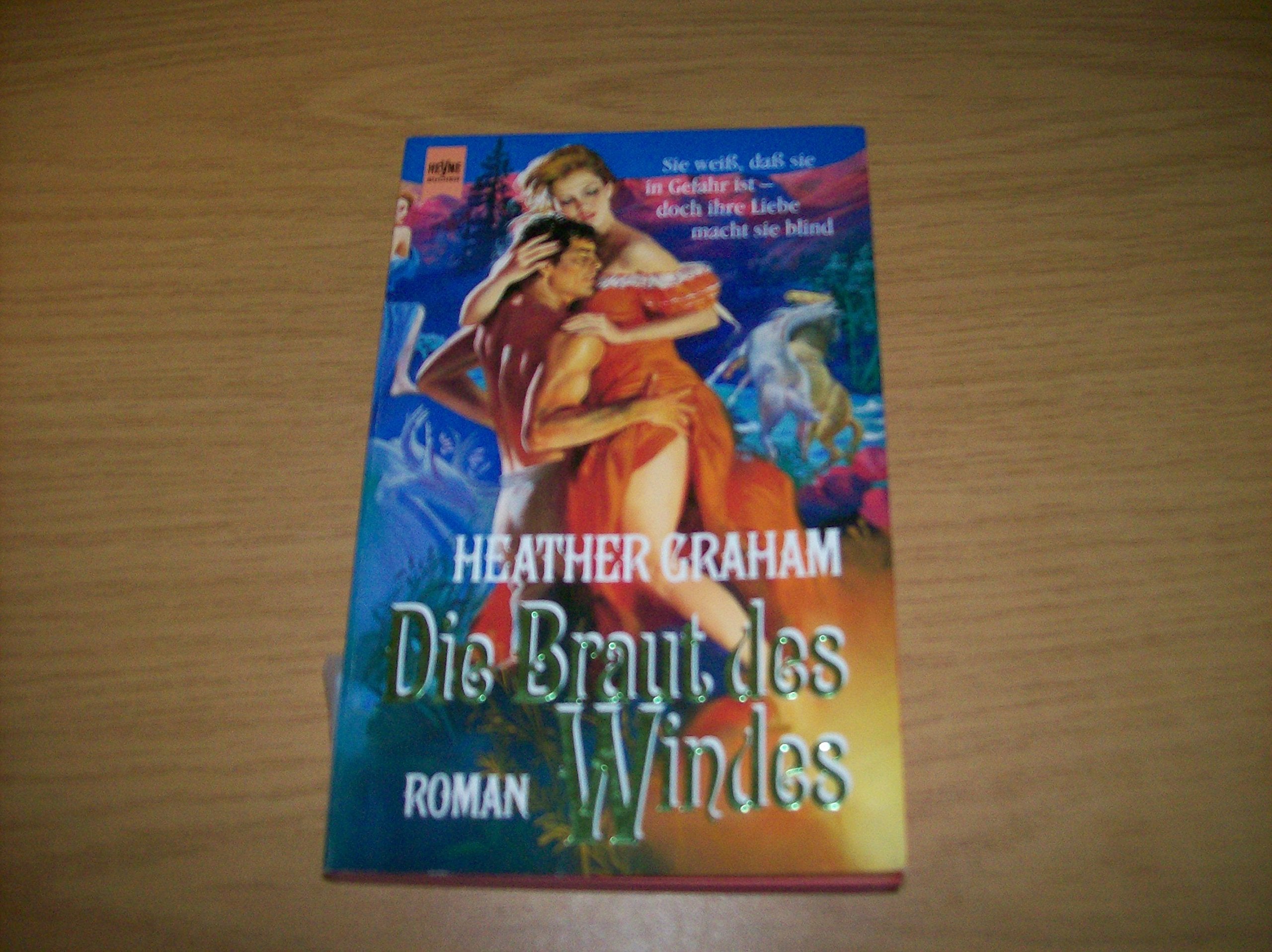 Die Braut des Windes: Roman. Sie weiss, dass sie in Gefahr ist - doch ihre Liebe macht sie blind (Heyne Romane für Sie (04)) Contemporary Romance