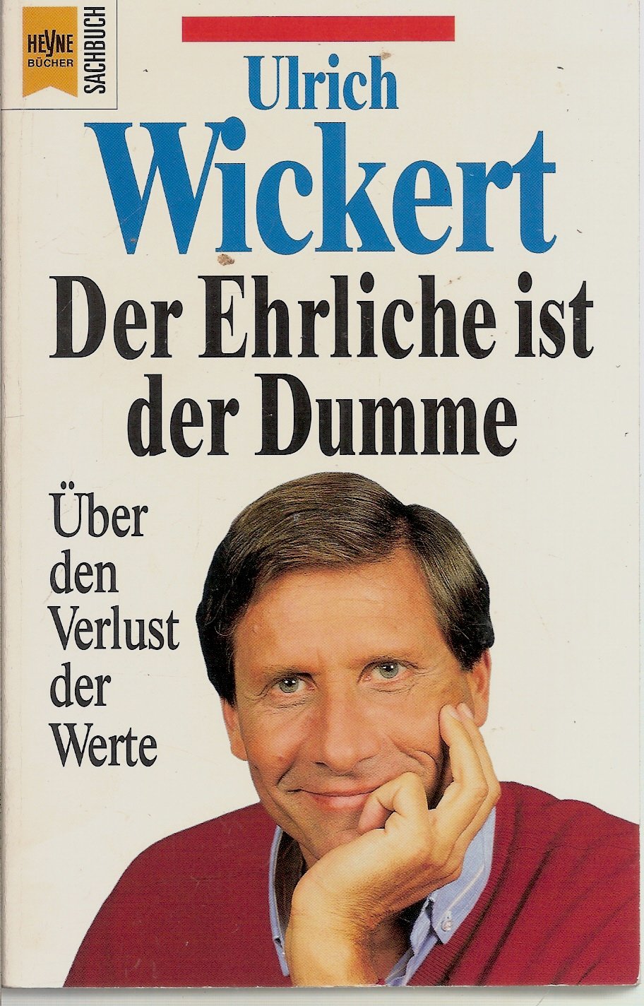 Der Ehrliche ist der Dumme: Über den Verlust der Werte (Heyne Sachbücher (19)) Politics & History