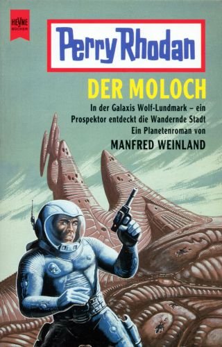 Der Moloch: In der Galaxis Wolf-Lundmark - ein Prospektor entdeckt die Wandernde Stadt. Ein Planetenroman (Heyne Perry Rhodan (16)) Fantasy & Sci-Fi