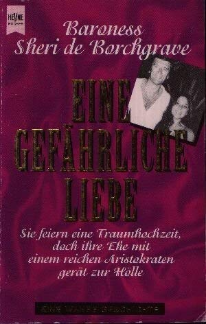 Eine gefährliche Liebe: Sie feiern eine Traumhochzeit, doch ihre Ehe mit einem reichen Aristokraten gerät zur Hölle Books