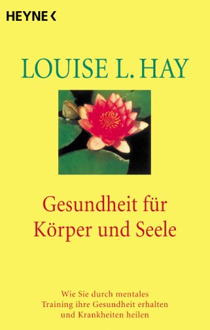 Gesundheit für Körper und Seele. Wie Sie durch mentales Training ihre Gesundheit erhalten und Krankheiten heilen. Medicine