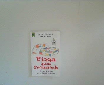 Kalte Pizza zum Frühstück: Wenn die Kinder das Sagen hätten (Heyne Allgemeine Reihe (01)) Books
