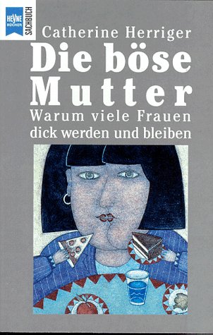 Die Böse Mutter: Warum viele Frauen dick werden und bleiben Social Sciences