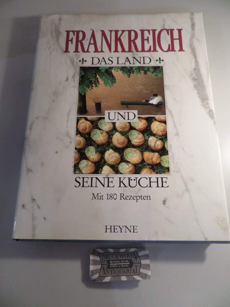 Frankreich. Das Land und seine Küche. Mit 180 Rezepten. Cooking & Enjoying
