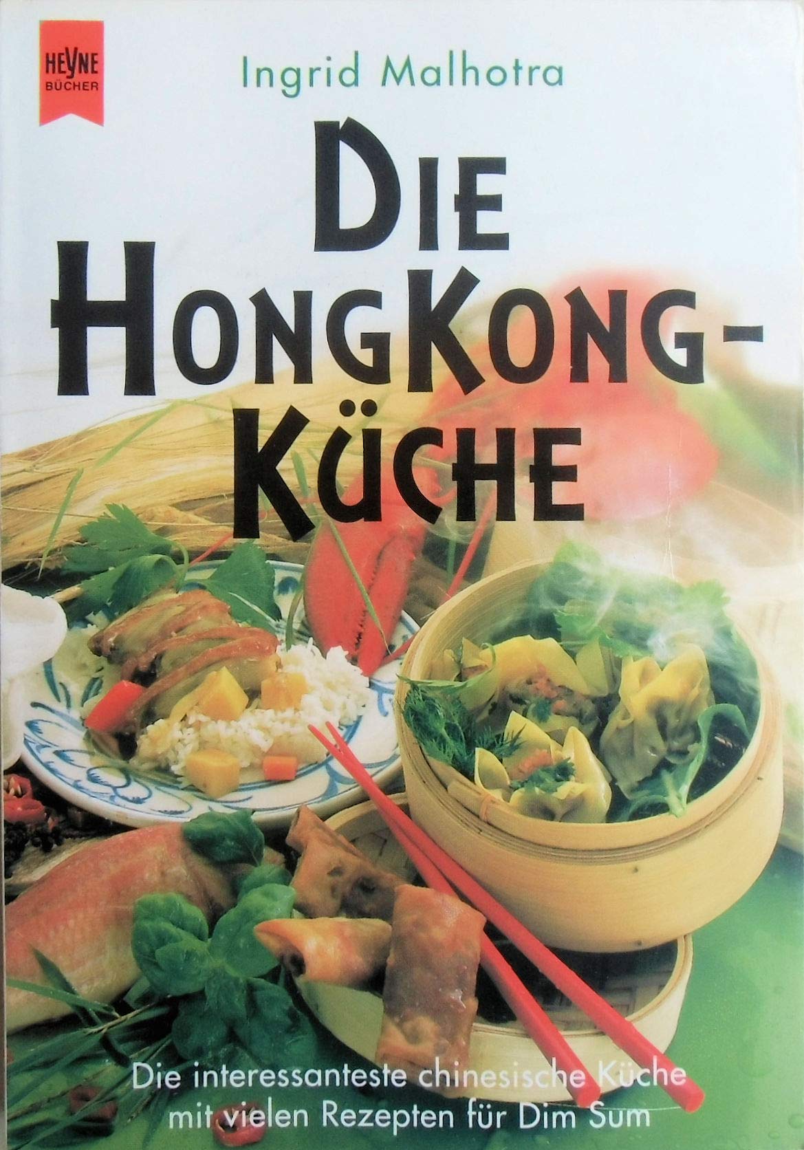 Die Hongkong-Küche (Heyne Kochbücher (07)) Cooking & Enjoying