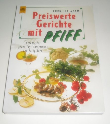 Preiswerte Gerichte mit Pfiff - Rezepte für jeden Tag, Gästemenues und Partyideen Books