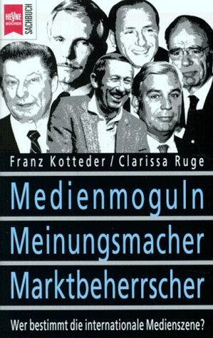 Medienmoguln, Meinungsmacher, Marktbeherrscher Media & Communication
