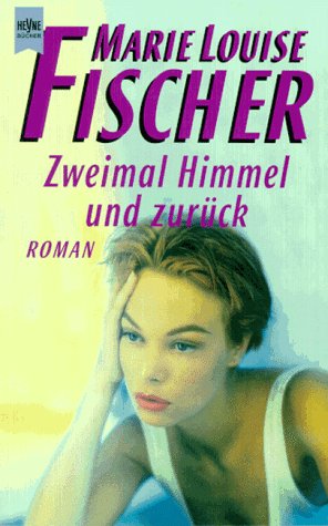 Zweimal Himmel und zurück. Roman Books