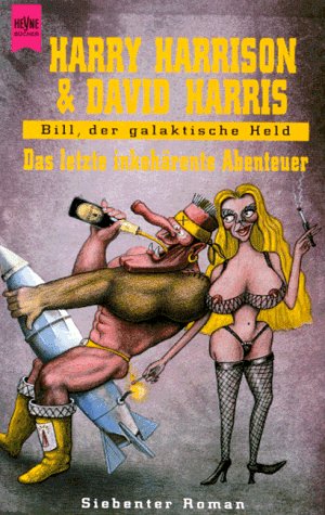 Bill, der galaktische Held. 7. Roman. Das letzte inkohärente Abenteuer. Fantasy & Sci-Fi