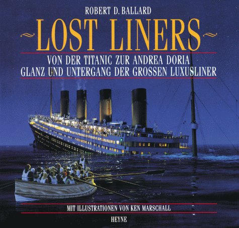 Lost Liners: Von der Titanic zur Andrea Doria. Glanz und Untergang der grossen Luxusliner Books